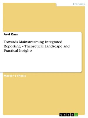 cover image of Towards Mainstreaming Integrated Reporting – Theoretical Landscape and Practical Insights